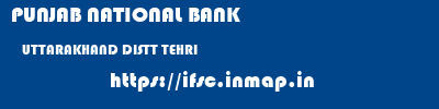 PUNJAB NATIONAL BANK  UTTARAKHAND DISTT TEHRI    ifsc code